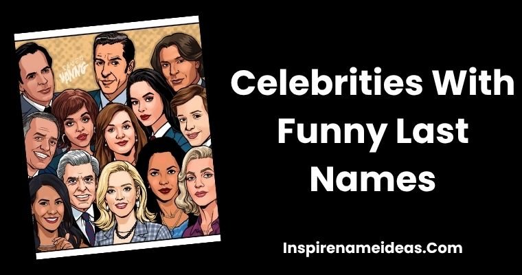 Celebrities With Funny Last Names