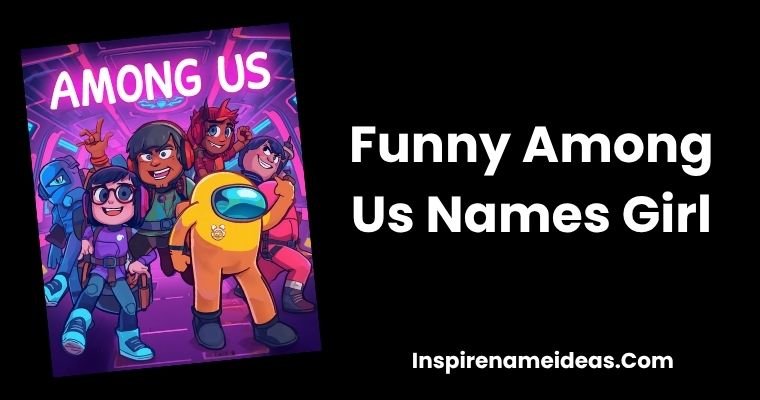 Funny Among Us Names Girl