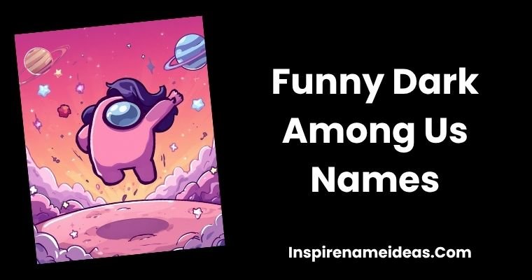 Funny Dark Among Us Names