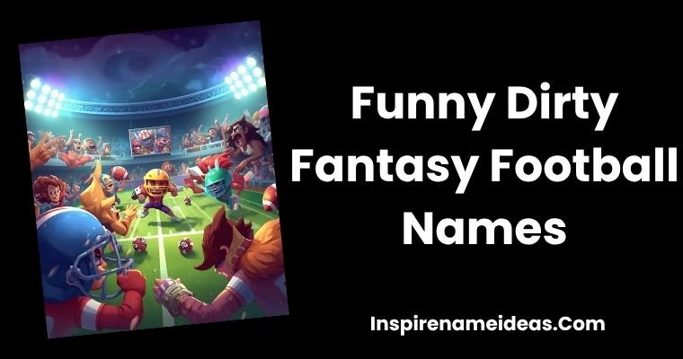 Funny Dirty Fantasy Football Names