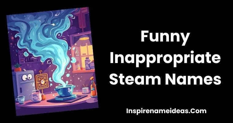 Funny Inappropriate Steam Names