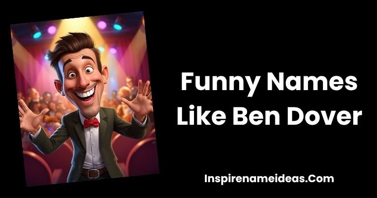 Funny Names Like Ben Dover