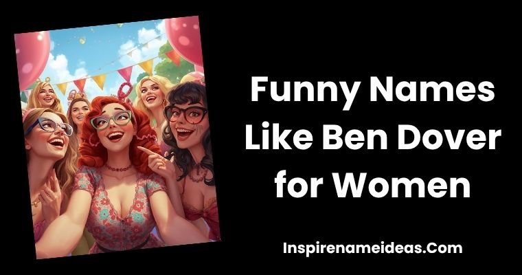 Funny Names Like Ben Dover for Women