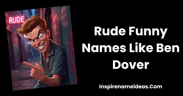 Rude Funny Names Like Ben Dover