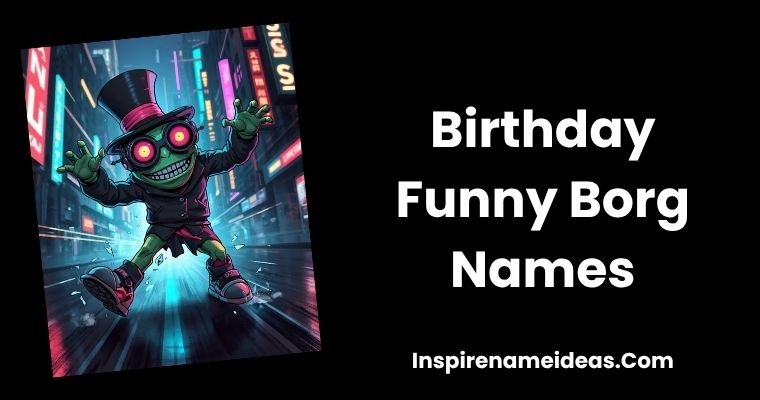 Birthday Funny Borg Names