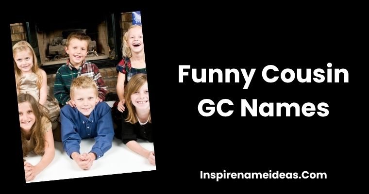 Funny Cousin GC Names