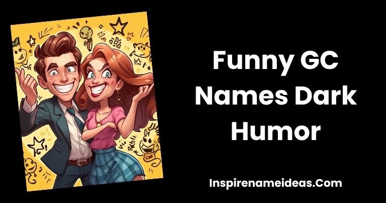 Funny GC Names Dark Humor