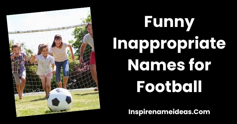 Funny Inappropriate Names for Football