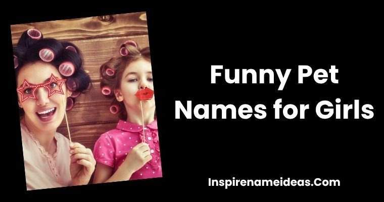 Funny Pet Names for Girls