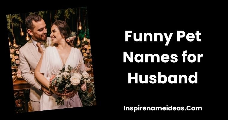 Funny Pet Names for Husband