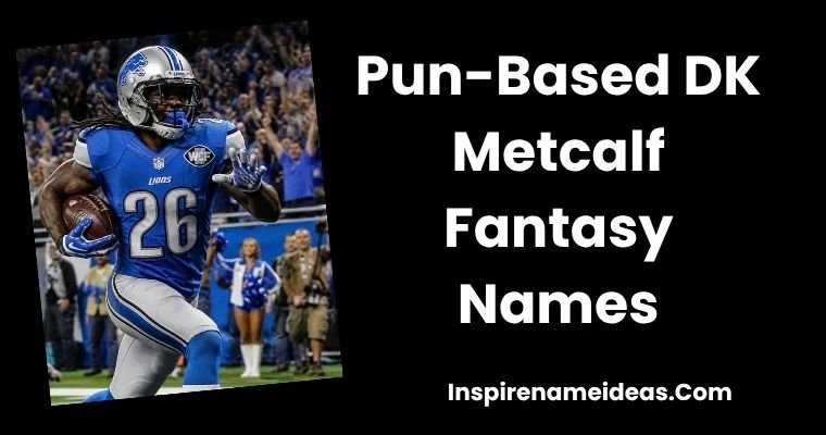 Pun-Based DK Metcalf Fantasy Names