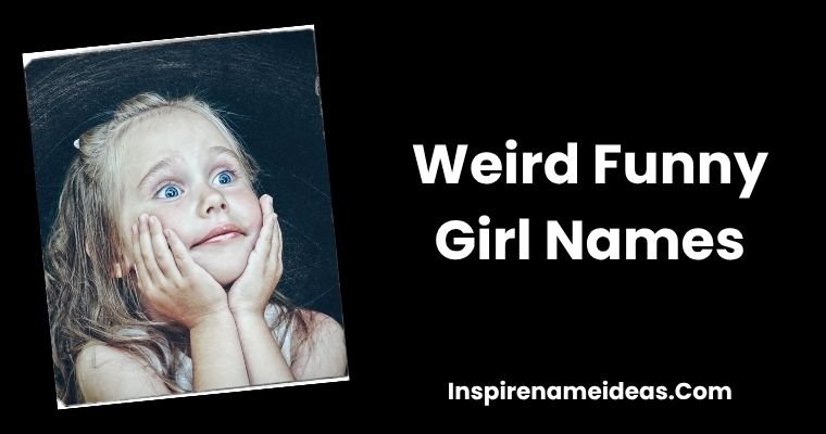 Weird Funny Girl Names