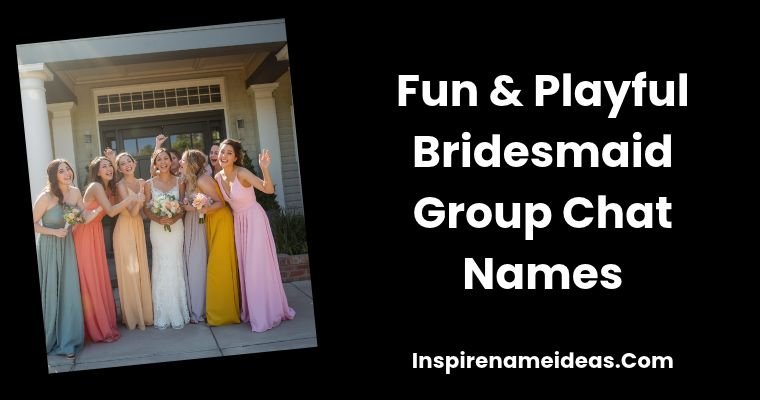 Fun & Playful Bridesmaid Group Chat Names